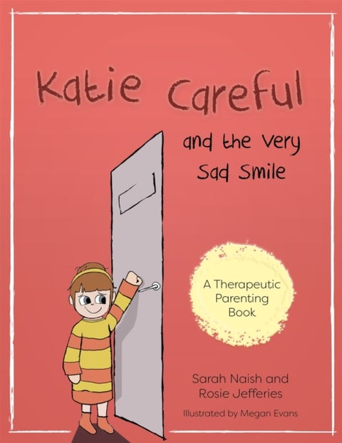 Katie Careful and the Very Sad Smile - A story about anxious and clingy behaviour