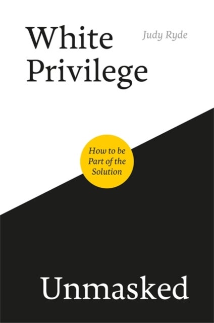 White Privilege Unmasked - How to Be Part of the Solution