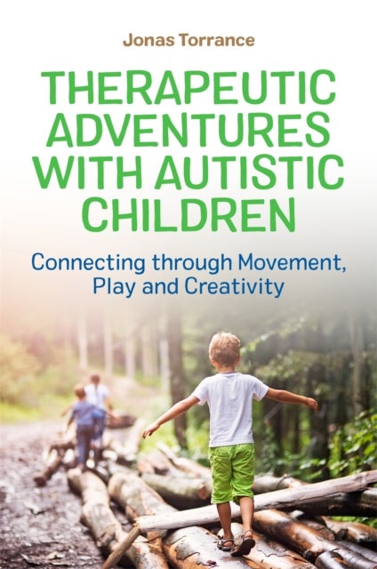 Therapeutic Adventures with Autistic Children - Connecting through Movement, Play and Creativity