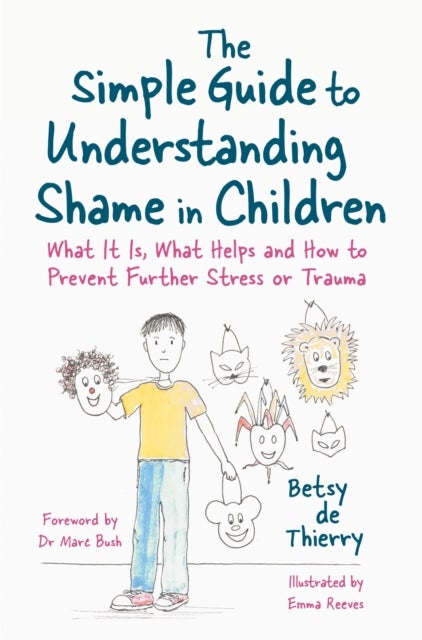 Bilde av The Simple Guide To Understanding Shame In Children Av Betsy De Thierry