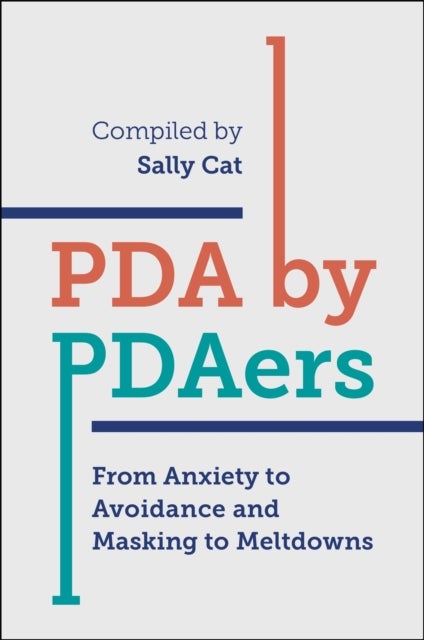 PDA by PDAers - From Anxiety to Avoidance and Masking to Meltdowns