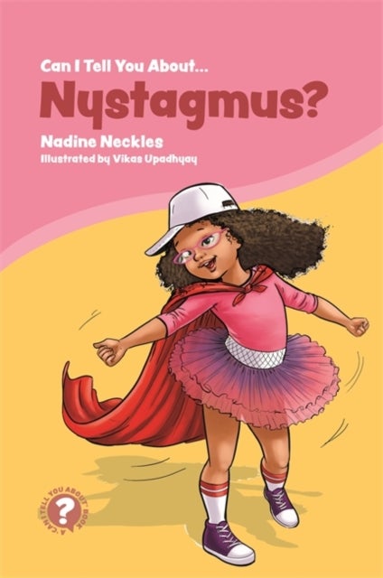 Can I tell you about Nystagmus? - A guide for friends, family and professionals
