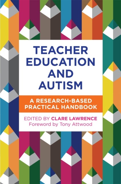 Teacher Education and Autism - A Research-Based Practical Handbook