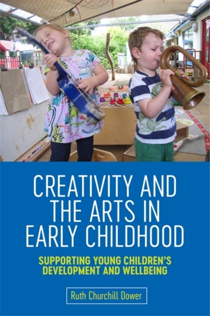Bilde av Creativity And The Arts In Early Childhood Av Ruth Churchill Churchill Dower