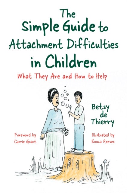 Bilde av The Simple Guide To Attachment Difficulties In Children Av Betsy De Thierry