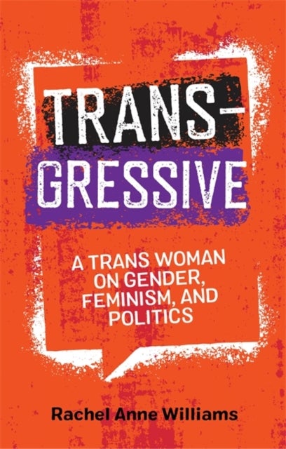 Transgressive - A Trans Woman on Gender, Feminism, and Politics