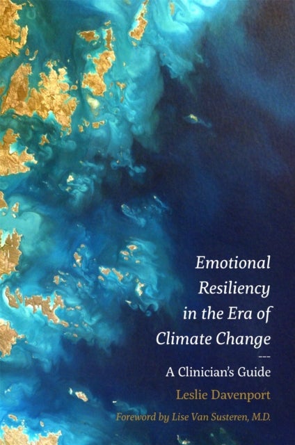 Emotional Resiliency in the Era of Climate Change - A Clinician's Guide