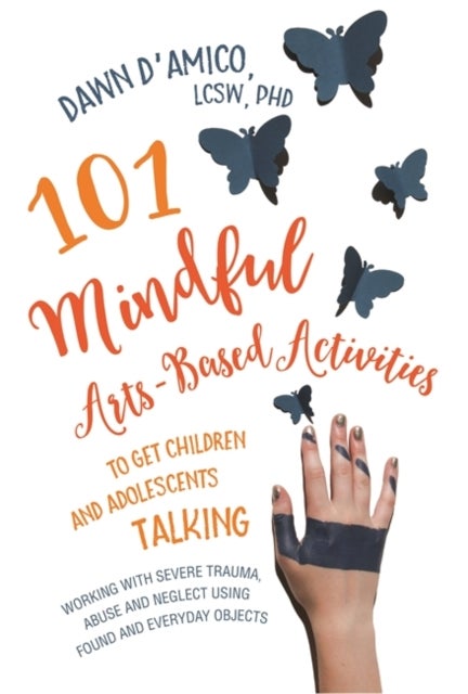 Bilde av 101 Mindful Arts-based Activities To Get Children And Adolescents Talking Av Dawn D&#039;amico