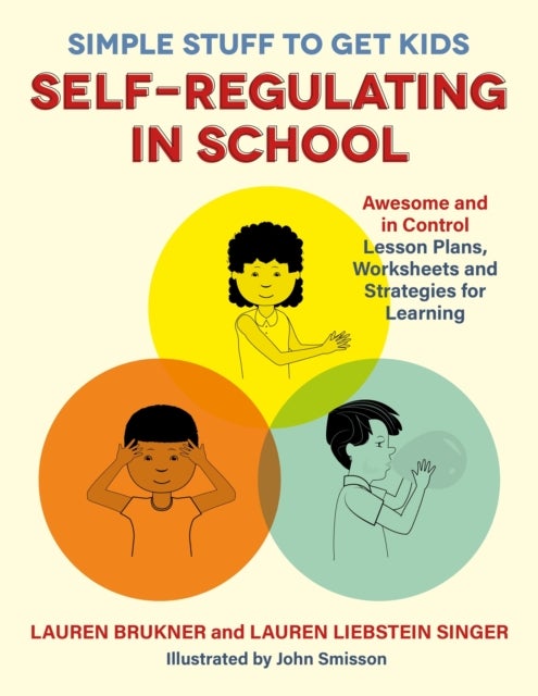 Bilde av Simple Stuff To Get Kids Self-regulating In School Av Lauren Brukner, Lauren Liebstein Singer