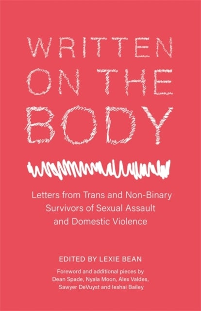 Written on the Body - Letters from Trans and Non-Binary Survivors of Sexual Assault and Domestic Violence
