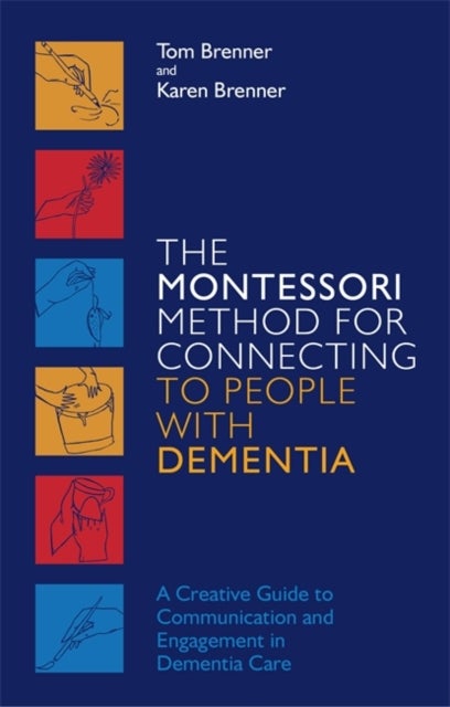 Bilde av The Montessori Method For Connecting To People With Dementia Av Tom Brenner, Karen Brenner