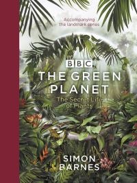The Green Planet - (ACCOMPANIES THE BBC SERIES PRESENTED BY DAVID ATTENBOROUGH)