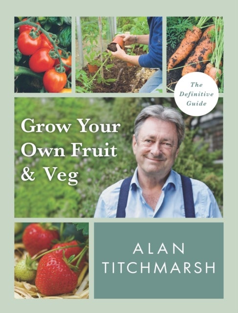 Bilde av Grow Your Own Fruit And Veg Av Alan Titchmarsh