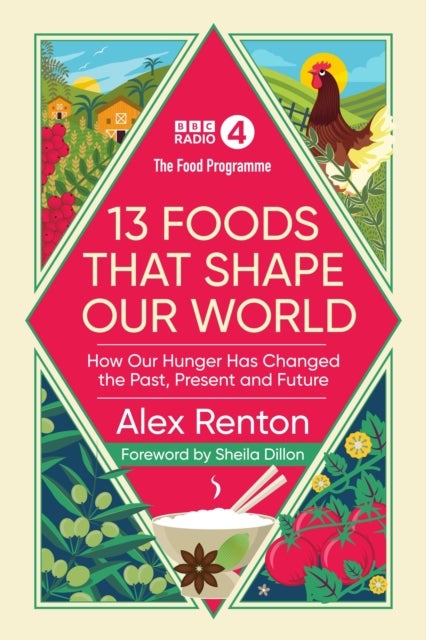 Bilde av The Food Programme: 13 Foods That Shape Our World Av Alex Renton