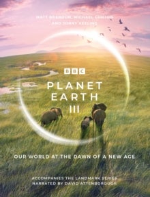Planet Earth III - Accompanies the Landmark Series Narrated by David Attenborough