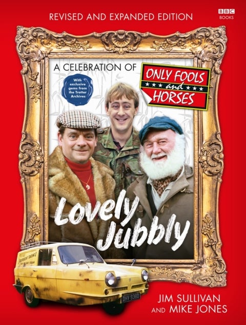 Lovely Jubbly - A Celebration of Only Fools and Horses
