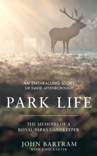 Park Life - The Memoirs of a Royal Parks Gamekeeper