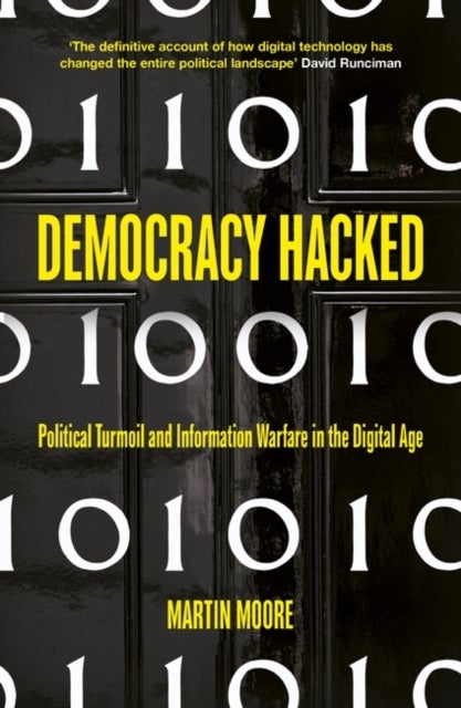 Democracy Hacked - How Technology is Destabilising Global Politics