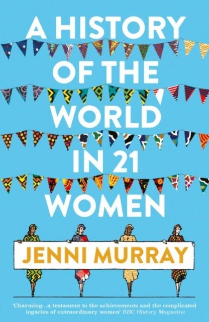 A History of the World in 21 Women - A Personal Selection