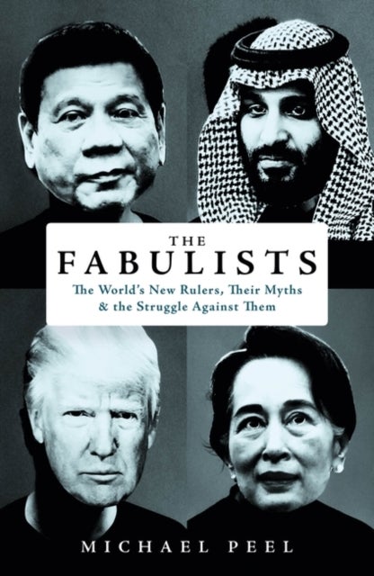 The Fabulists - How myth-makers rule in an age of crisis