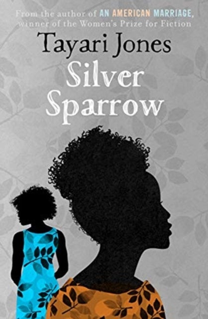 Silver Sparrow - From the Winner of the Women's Prize for Fiction, 2019