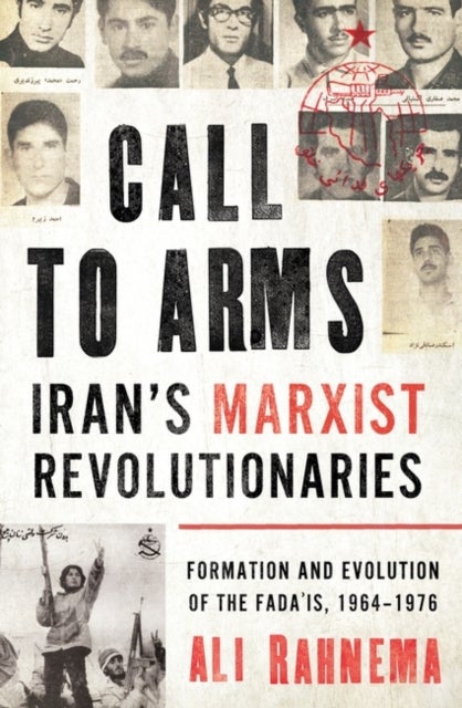Bilde av Call To Arms: Iran¿s Marxist Revolutionaries Av Ali Rahnema