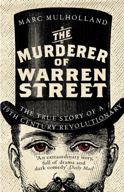 The Murderer of Warren Street - The True Story of a Nineteenth-Century Revolutionary