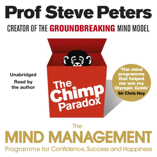 The Chimp Paradox - The Acclaimed Mind Management Programme to Help You Achieve Success, Confidence and Happiness