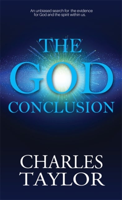 The God Conclusion - An unbiased search for the evidence for God and the spirit within us