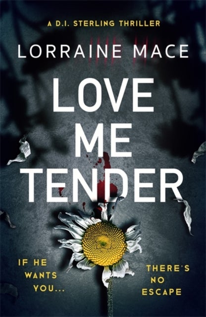 Love Me Tender - An unflinching, twisty and jaw-dropping thriller (Book Five, DI Sterling Series)