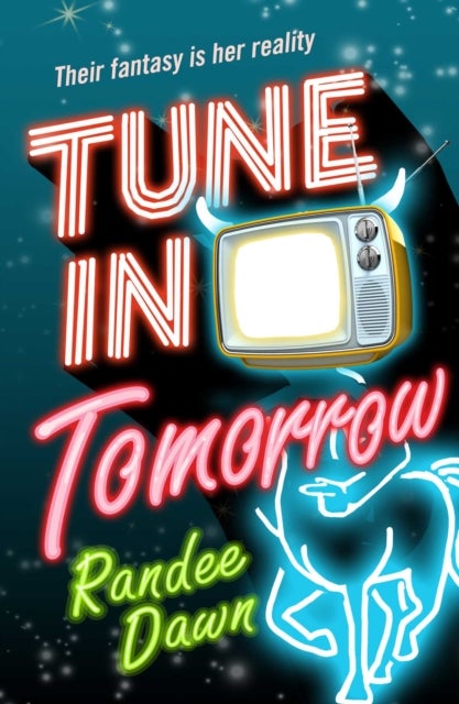 Tune in Tomorrow - The Curious, Calamitous, Cockamamie Story Of Starr Weatherby And The Greatest Mythic Reality Show Ev