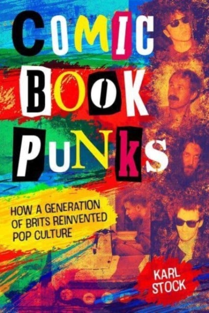 Bilde av Comic Book Punks: How A Generation Of Brits Reinvented Pop Culture Av Karl Stock
