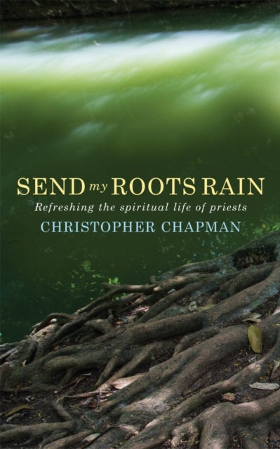 Send My Roots Rain - Refreshing the spiritual life of priests