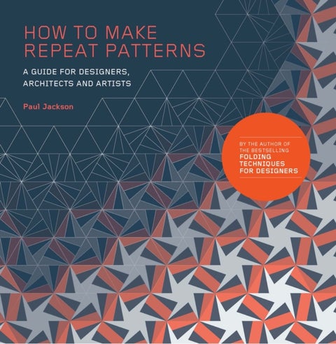 How to Make Repeat Patterns - A Guide for Designers, Architects and Artists