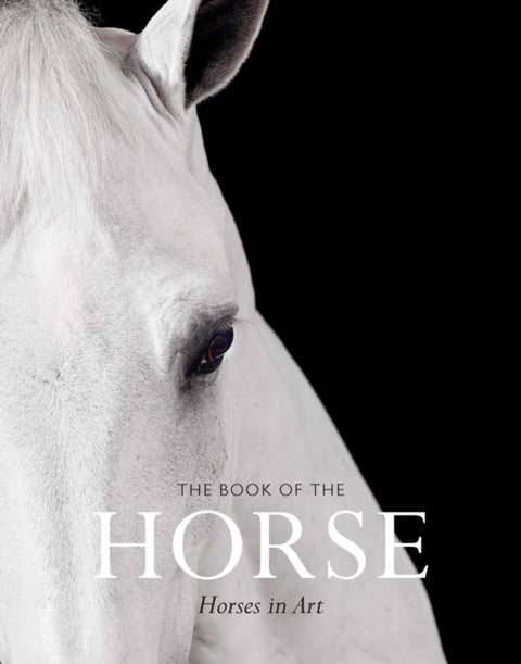 The Book of the Horse - Horses in Art