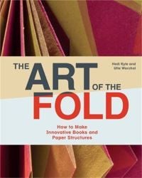 The Art of the Fold - How to Make Innovative Books and Paper Structures