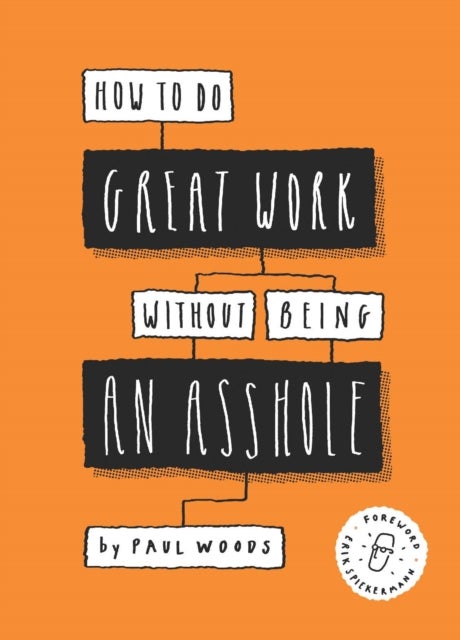Bilde av How To Do Great Work Without Being An Asshole Av Paul Woods