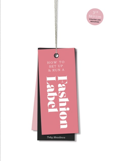 How to Set Up & Run a Fashion Label - Third Edition