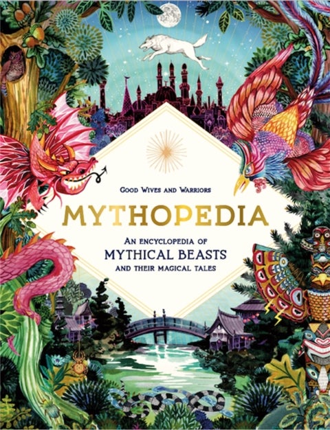 Mythopedia - An Encyclopedia of Mythical Beasts and Their Magical Tales