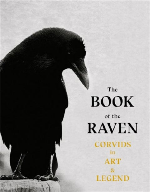 The Book of the Raven - Corvids in Art and Legend