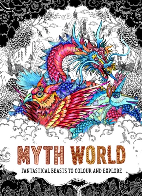 Myth World - Fantastical Beasts to Colour and Explore