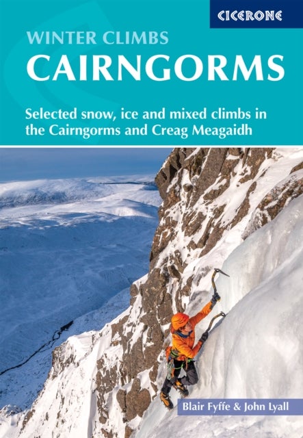 Winter Climbs in the Cairngorms - Selected snow, ice and mixed climbs in the Cairngorms and Creag Meagaidh