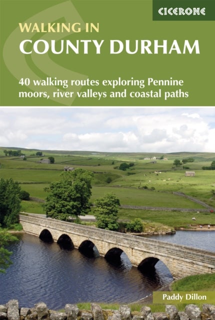 Walking in County Durham - 40 walking routes exploring Pennine moors, river valleys and coastal paths
