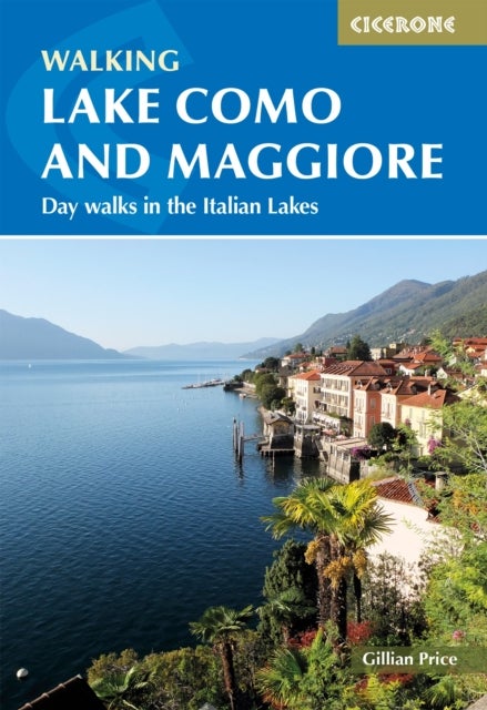Walking Lake Como and Maggiore - Day walks and the Sentiero del Viandante trek in the Italian Lakes