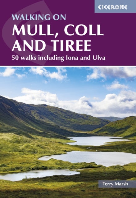 Walking on Mull, Coll and Tiree - 50 walks including Iona and Ulva