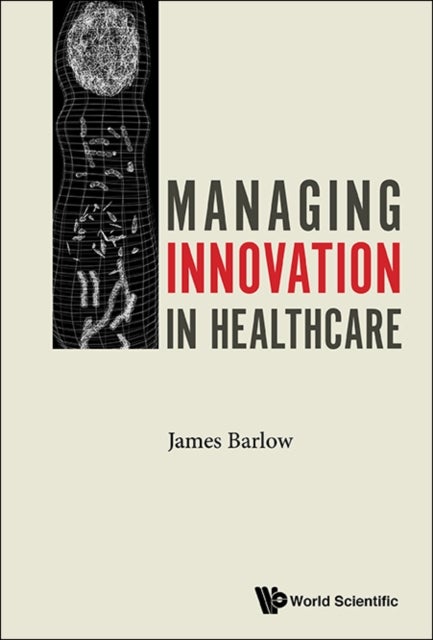 Bilde av Managing Innovation In Healthcare Av James (imperial College London Uk) Barlow