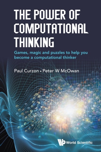Bilde av Power Of Computational Thinking, The: Games, Magic And Puzzles To Help You Become A Computational Th Av Peter William (queen Mary Univ Of London Mcow