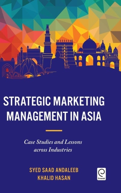 Bilde av Strategic Marketing Management In Asia Av Syed Saad (brac University Dhaka Bangladesh) Andaleeb, Khalid (university Of Dhaka Bangladesh) Hasan
