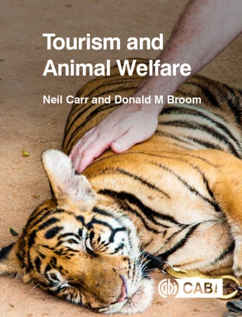 Bilde av Tourism And Animal Welfare Av Neil (university Of Otago New Zealand) Carr, Donald (cambridge University Uk) Broom