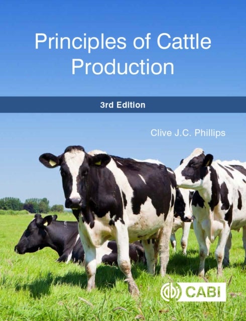 Bilde av Principles Of Cattle Production Av Clive (formerly Foundation Professor Of Animal Welfare Curtin University Sustainable Policy (cusp) Institute Austra